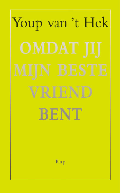 Omdat jij mijn beste vriend bent